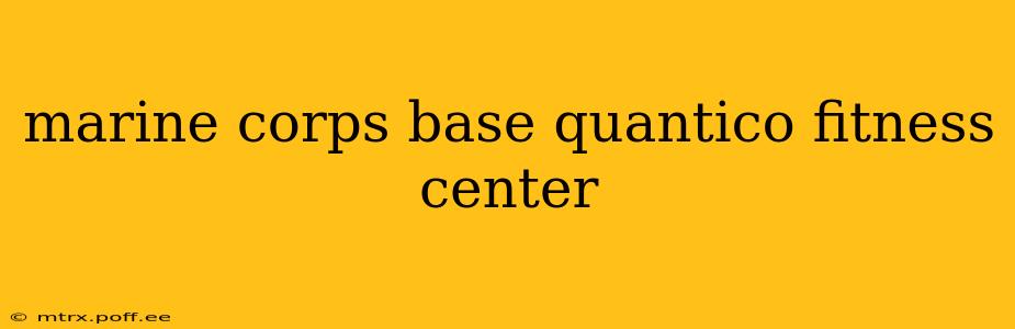 marine corps base quantico fitness center