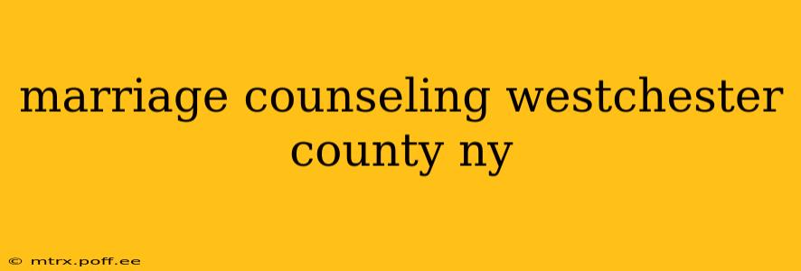 marriage counseling westchester county ny