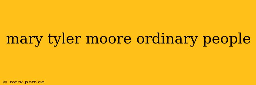mary tyler moore ordinary people