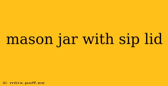 mason jar with sip lid