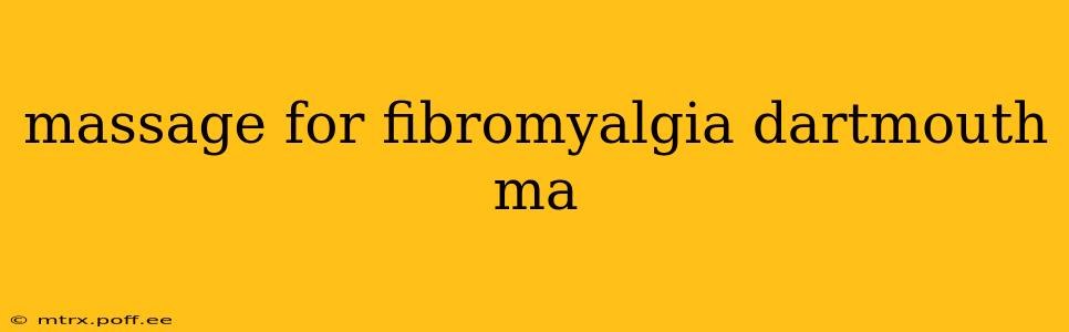 massage for fibromyalgia dartmouth ma
