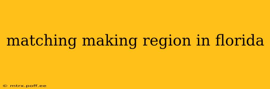 matching making region in florida