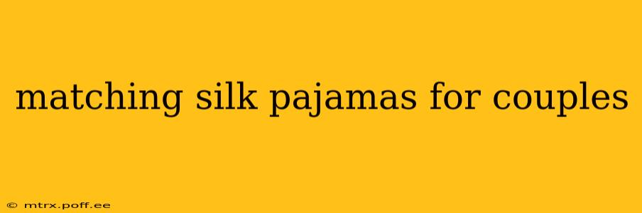 matching silk pajamas for couples