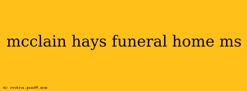 mcclain hays funeral home ms