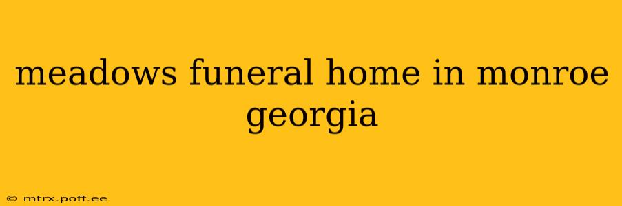meadows funeral home in monroe georgia