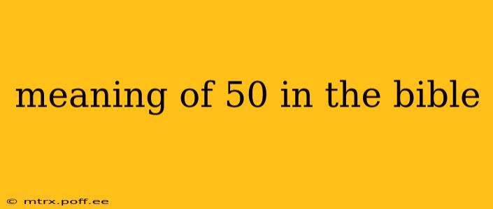 meaning of 50 in the bible