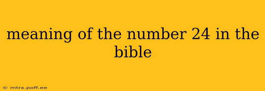 meaning of the number 24 in the bible