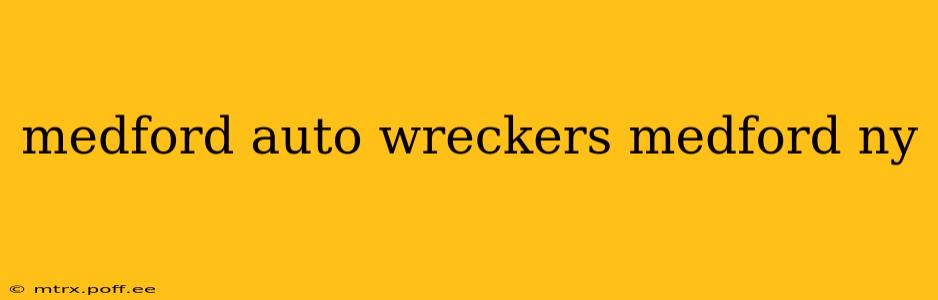 medford auto wreckers medford ny