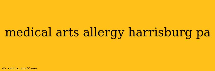 medical arts allergy harrisburg pa