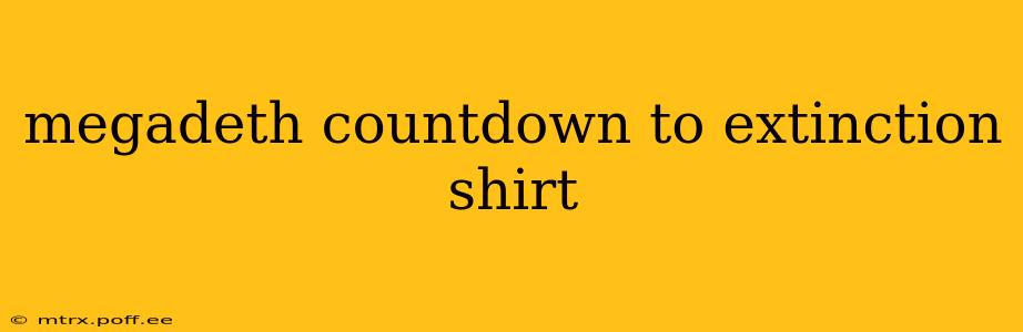 megadeth countdown to extinction shirt