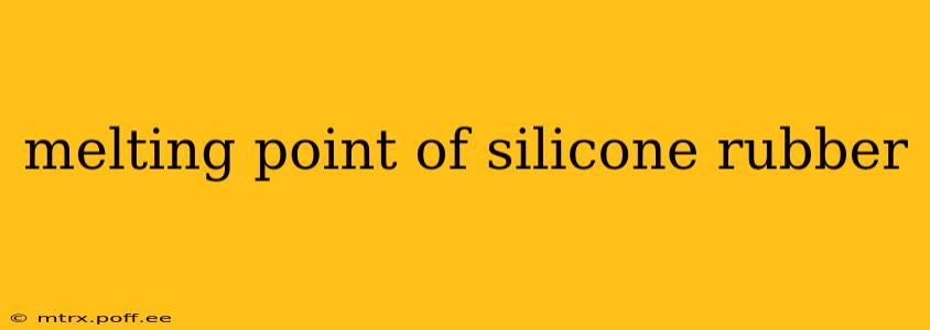 melting point of silicone rubber