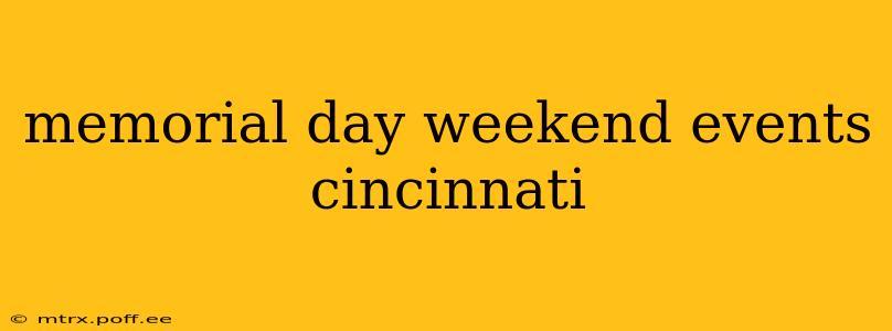 memorial day weekend events cincinnati