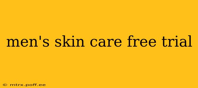 men's skin care free trial