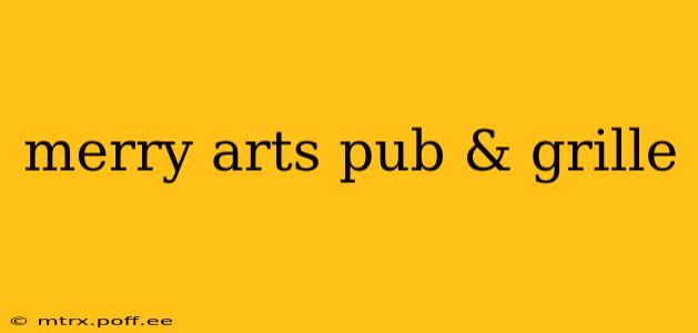 merry arts pub & grille