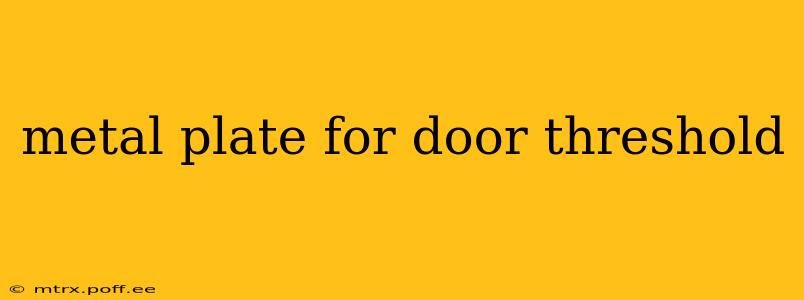 metal plate for door threshold