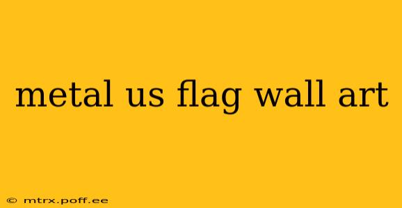 metal us flag wall art