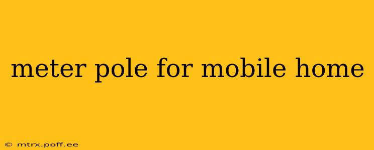 meter pole for mobile home