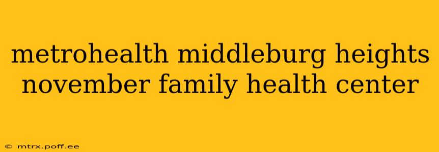 metrohealth middleburg heights november family health center