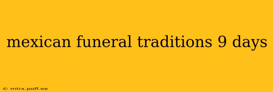 mexican funeral traditions 9 days
