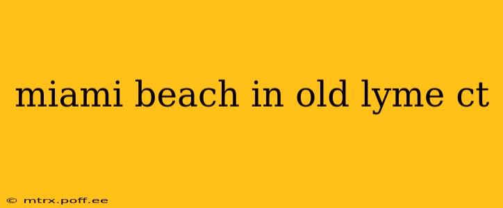 miami beach in old lyme ct