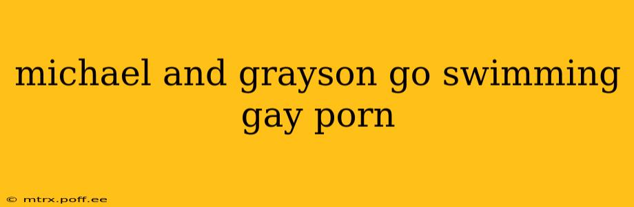 michael and grayson go swimming gay porn michael and grayson go swimming gay porn