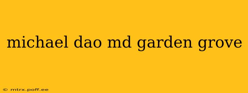 michael dao md garden grove