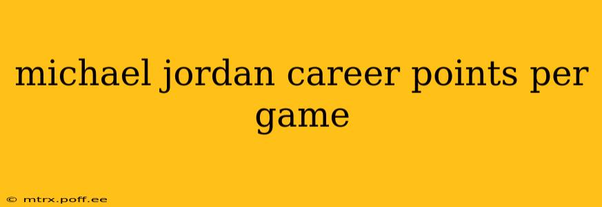 michael jordan career points per game