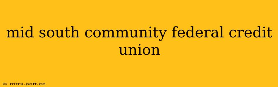 mid south community federal credit union