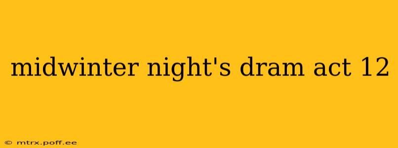 midwinter night's dram act 12