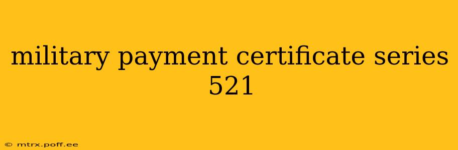 military payment certificate series 521