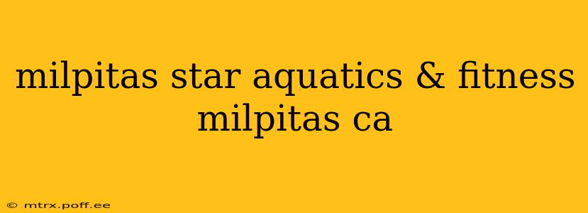 milpitas star aquatics & fitness milpitas ca