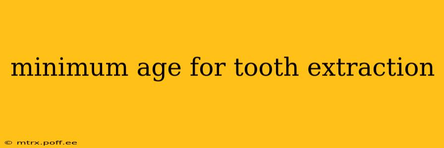 minimum age for tooth extraction