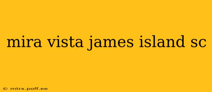 mira vista james island sc