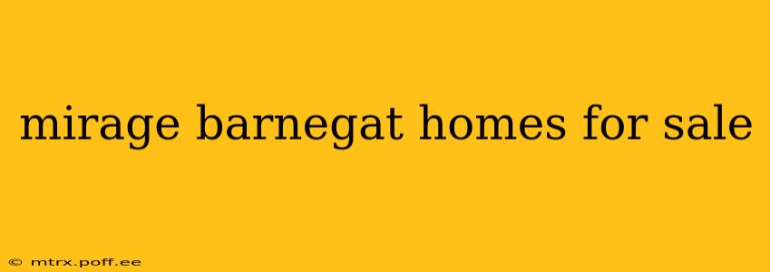 mirage barnegat homes for sale