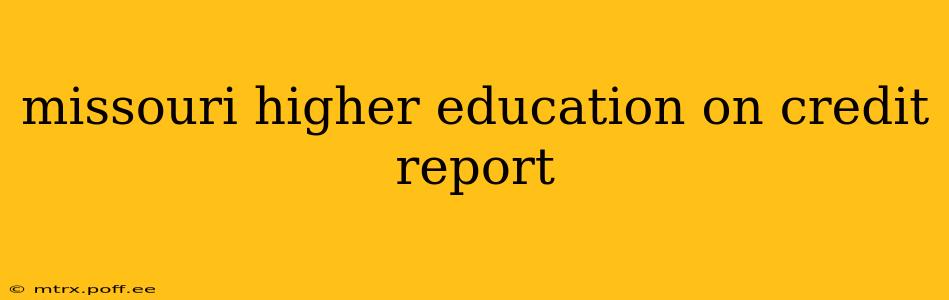 missouri higher education on credit report