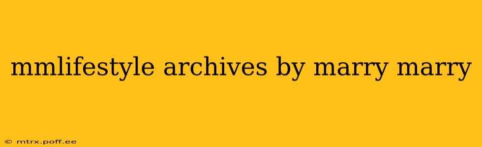mmlifestyle archives by marry marry