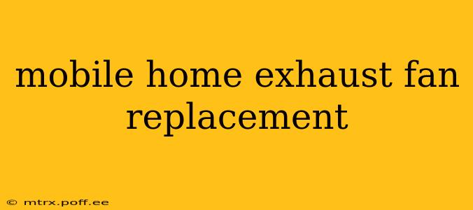 mobile home exhaust fan replacement