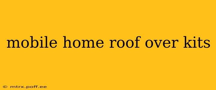 mobile home roof over kits