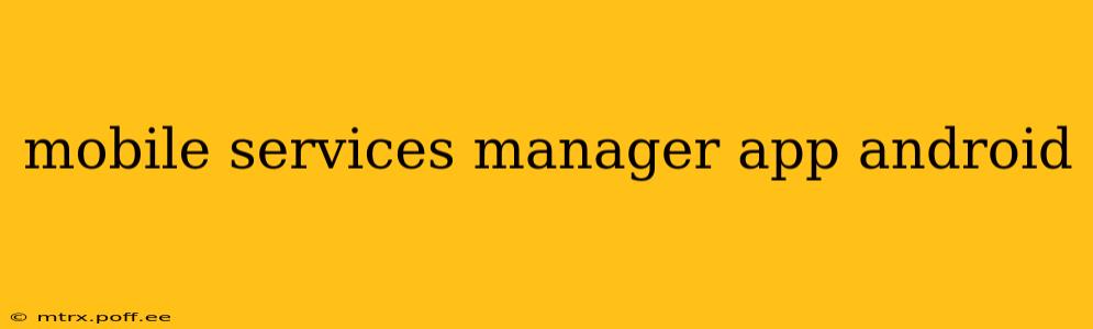 mobile services manager app android