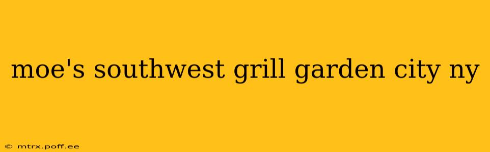 moe's southwest grill garden city ny