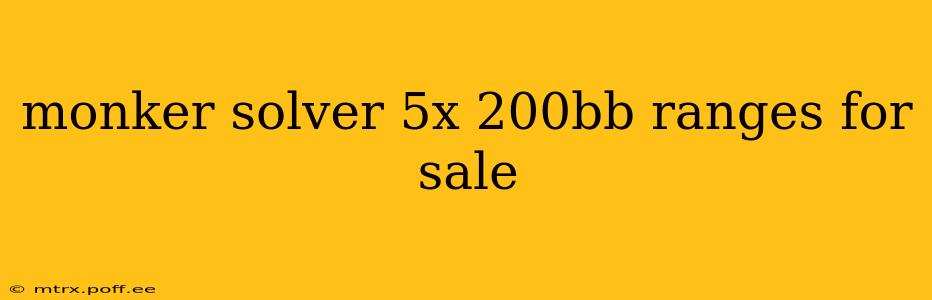 monker solver 5x 200bb ranges for sale