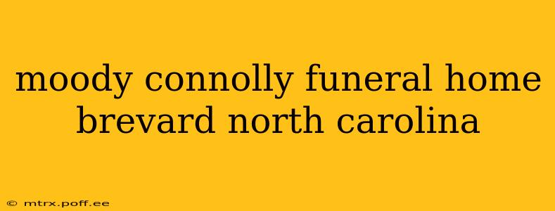 moody connolly funeral home brevard north carolina