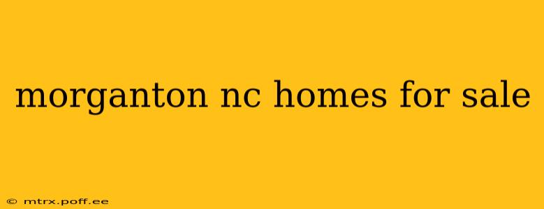 morganton nc homes for sale