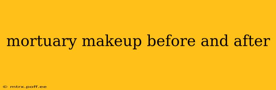 mortuary makeup before and after