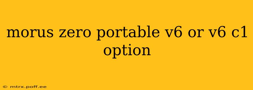 morus zero portable v6 or v6 c1 option