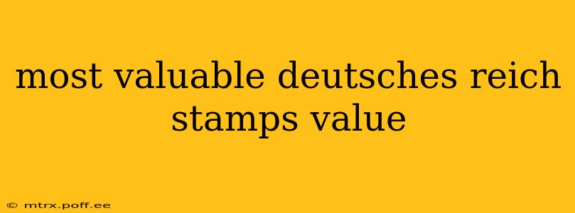 most valuable deutsches reich stamps value