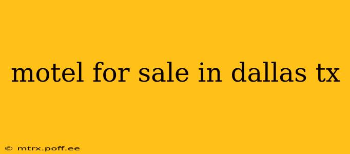 motel for sale in dallas tx