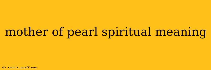 mother of pearl spiritual meaning