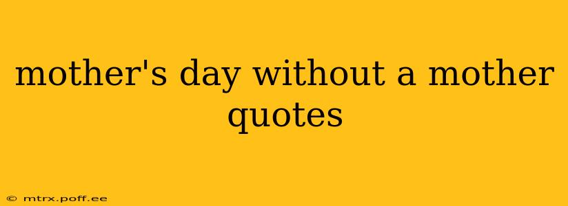mother's day without a mother quotes