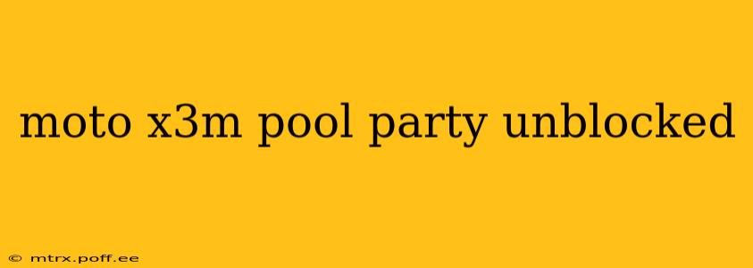 moto x3m pool party unblocked